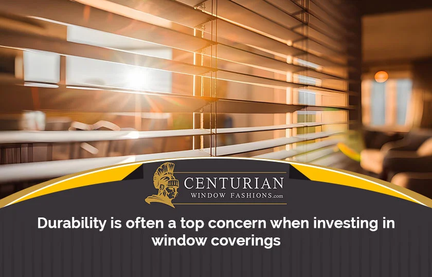 window coverings Durability