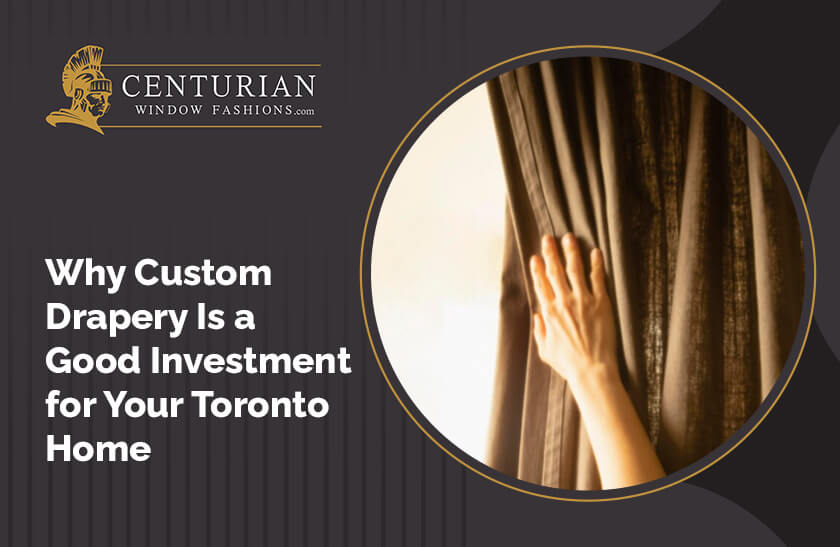 Custom Drapery for Your Toronto Home