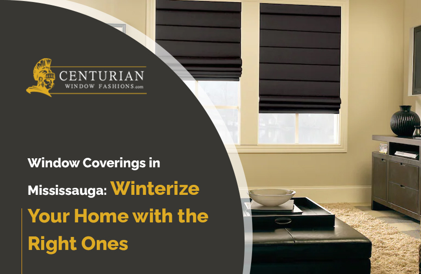 Window Coverings in Mississauga to Winterize Your Home | Centurian ...